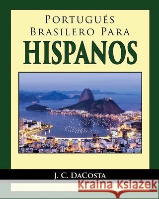 Portugues Brasilero para Hispanos Dacosta, J. C. 9781508946779 Createspace - książka