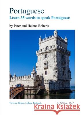 Portuguese - Learn 35 Words to Speak Portuguese Professor Peter Roberts (Radiation Advisory Services New Zealand), Helena Roberts 9781910537275 Russet Publishing - książka