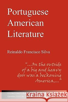 Portuguese American Literature Reinaldo Francisco Silva 9781847601087 Troubador Publishing - książka