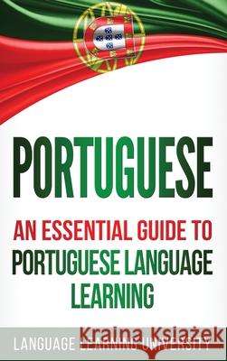 Portuguese: An Essential Guide to Portuguese Language Learning Language Learning University 9781647484613 Bravex Publications - książka