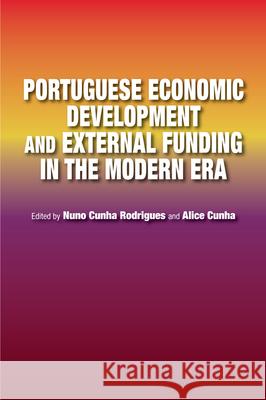 Portuguese Economic Development and External Funding in the Modern Era Alice Cunha Nuno Cunh 9781789761320 Sussex Academic Press - książka