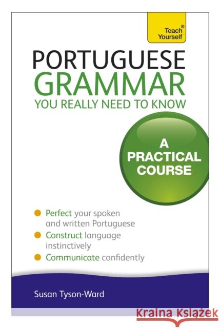 Portuguese Grammar You Really Need To Know: Teach Yourself Sue Tyson-Ward 9781444179583 John Murray Press - książka