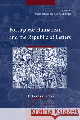 Portuguese Humanism and the Republic of Letters Maria Berbara, Karl A. E.. Enenkel 9789004217218 Brill - książka