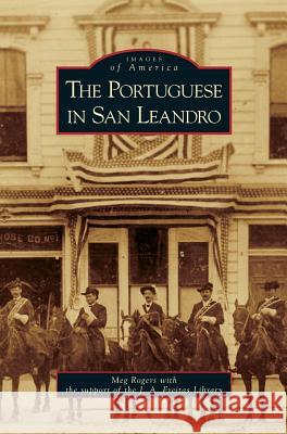 Portuguese in San Leandro J. a. Freitas Library                    Meg Rogers 9781531637514 Arcadia Library Editions - książka