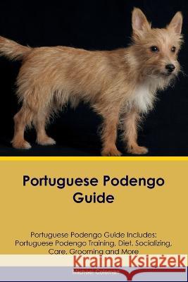Portuguese Podengo Guide Portuguese Podengo Guide Includes: Portuguese Podengo Training, Diet, Socializing, Care, Grooming, Breeding and More Michael Coleman   9781395863814 Desert Thrust Ltd - książka