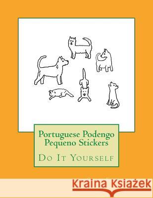 Portuguese Podengo Pequeno Stickers: Do It Yourself Gail Forsyth 9781723182358 Createspace Independent Publishing Platform - książka