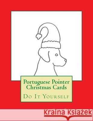 Portuguese Pointer Christmas Cards: Do It Yourself Gail Forsyth 9781519253712 Createspace - książka