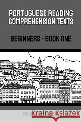Portuguese Reading Comprehension Texts: Beginners - Book One Mikkelsen DuBois   9798223283898 Mikkelsen DuBois - książka