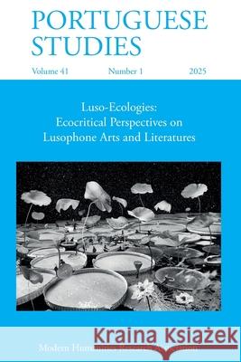 Portuguese Studies 41.1 (2025): Luso-Ecologies: Ecocritical Perspectives on Lusophone Arts and Literatures Doroth?e Boulanger Andrzej Stuart-Thompson 9781839542862 Modern Humanities Research Association - książka