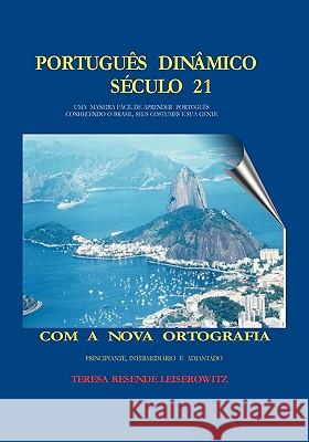 Português Dinâmico Século 21: Uma Maneira Facil De Aprender Português Conhecendo O Brazil Seus Costumes E Sua Gente Leiserowitz, Teresa Resende 9781594576911 Booksurge Publishing - książka