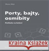 Porty, bajty, osmibity Martin Malý 9788088168393 CZ.NIC - książka
