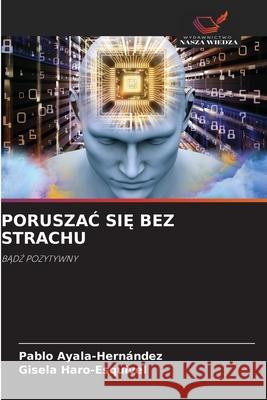 PoruszaĆ SiĘ Bez Strachu Pablo Ayala-Hern?ndez Gisela Haro-Esquivel 9786209023422 Wydawnictwo Nasza Wiedza - książka