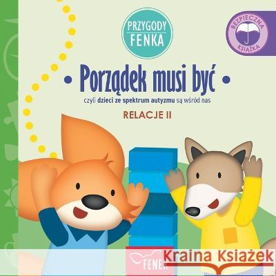 Porządek musi byc: czyli dzieci ze spektrum autyzmu są wśrod nas Dominika Galka Patrycja Godula  9788367853019 Fenek Publishing - książka