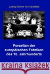 Porzellan der europäischen Fabriken des 18. Jahrhunderts Schnorr von Carolsfeld, Ludwig 9783845720470 UNIKUM