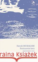 Porzucenie kota. Wspomnienie o ojcu Haruki Murakami 9788328722125 Muza - książka