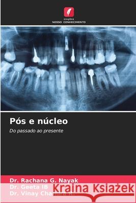 Pós e núcleo Nayak, Dr. Rachana G., IB, DR. GEETA, R., Dr. Vinay Chandra 9786208714321 Edições Nosso Conhecimento - książka