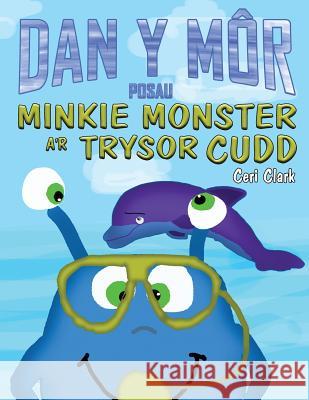 Posau o Dan y Môr: Minkie Monster a'r Trysor Cudd Clark, Ceri 9781539565741 Createspace Independent Publishing Platform - książka