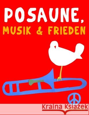 Posaune, Musik & Frieden: 10 Leichte St?cke f?r Posaune Anf?nger Buch Javier Marc? 9789974938762 E. C. Masterworks - książka
