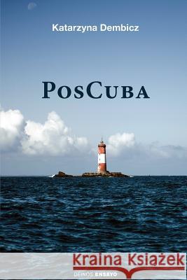 PosCuba: Lo imponderable de la transformación insular Ediciones, Hypermedia 9781541275973 Createspace Independent Publishing Platform - książka