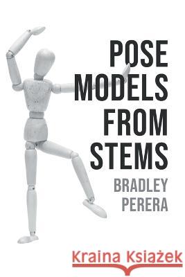 Pose Models From Stems Bradley Perera   9781958692042 Aspire Publishing Hub, LLC - książka