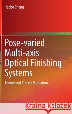 Pose-varied Multi-axis Optical Finishing Systems: Theory and Process Validation Haobo Cheng 9783662441817 Springer-Verlag Berlin and Heidelberg GmbH &  - książka