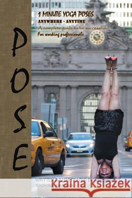 Pose: Yoga for Ambitious People Khanna, Radhika 9781479756353 Xlibris Corporation - książka