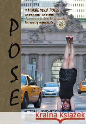 Pose: Yoga for Ambitious People Khanna, Radhika 9781479756360 Xlibris Corporation - książka