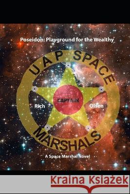 Poseidon: Playground for the Wealthy: A Space Marshal Novel Rich Olsen 9798363442827 Independently Published - książka