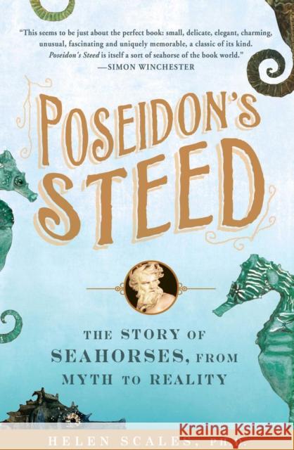 Poseidon's Steed: The Story of Seahorses, from Myth to Reality Scales, Helen 9781592405817 Penguin Putnam Inc - książka