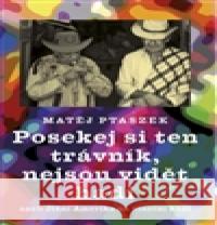 Posekej si ten trávník, nejsou vidět hadi Matěj Ptaszek 9788074922503 Galén - książka
