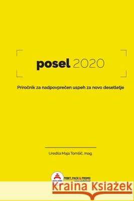 Posel2020: Priročnik za nadpovprečen uspeh za novo desetletje Maja Tomsic, Mato Gatnik, Maja Tomsič 9789610700647 Posel22 - książka