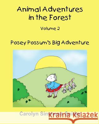 Posey Possum's Big Adventure Carolyn Simmons Snider Mary Ellen Smith 9781522795551 Createspace Independent Publishing Platform - książka