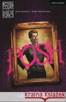 Posh Laura Wade (Author)   9781350275485 Bloomsbury Publishing PLC - książka