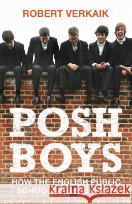 Posh Boys: How English Public Schools Ruin Britain Verkaik, Robert 9781786073839 ONEWorld Publications - książka