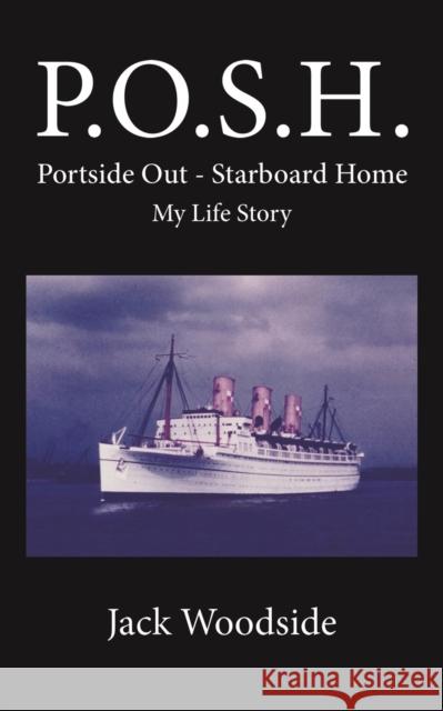 P.O.S.H. Portside Out - Starboard Home My Life Story Jack Woodside 9781398438859 Austin Macauley Publishers - książka