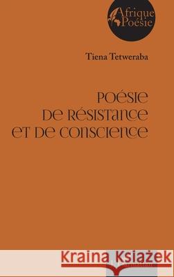 Po?sie de r?sistance et de conscience Tiena Tetweraba 9782336573809 Editions L'Harmattan - książka