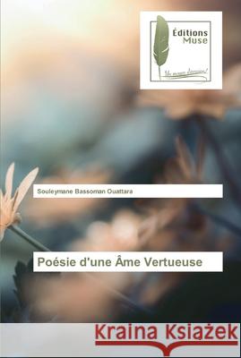 Poésie d'une Âme Vertueuse Ouattara, Souleymane Bassoman 9786202293105 Editions Muse - książka