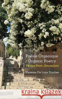 Po?sie Organique / Organic Poetry: Verses from Jerusalem Vanessa d Martine Rakowe 9781963475722 Ben Yehuda Press - książka