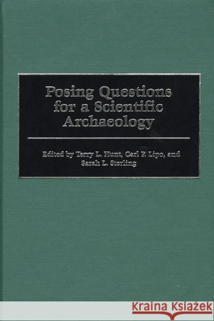 Posing Questions for a Scientific Archaeology Terry L. Hunt Carl P. Lipo Sarah L. Sterling 9780897897532 Bergin & Garvey - książka