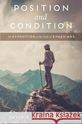 Position and Condition: An Exposition of the Book of Ephesians Phd David Anderson 9780998138527 Grace Theology Press - książka