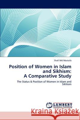 Position of Women in Islam and Sikhism: A Comparative Study Mostofa, Shafi 9783659181337 LAP Lambert Academic Publishing - książka