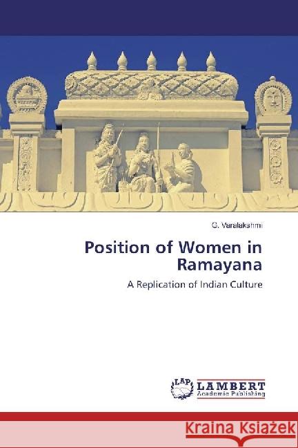 Position of Women in Ramayana : A Replication of Indian Culture Varalakshmi, G. 9783330030183 LAP Lambert Academic Publishing - książka