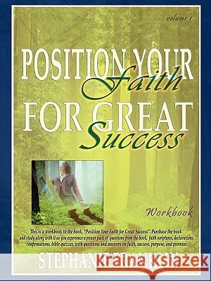 Position Your Faith for Great Success Workbook Stephanie Franklin 9780982558959 Heavenly Realm Publishing Company - książka