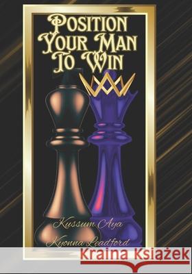Position Your Man To Win Kussum Kyonna Leadford, Ramir Giovanni Leadford, Aya Kyonna Amare 9781657126039 Independently Published - książka