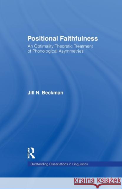 Positional Faithfulness: An Optimality Theoretic Treatment of Phonological Asymmetries Jill N. Beckman 9781138979116 Taylor and Francis - książka