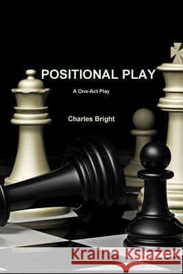 Positional Play Charles Bright 9781312488885 Lulu.com - książka