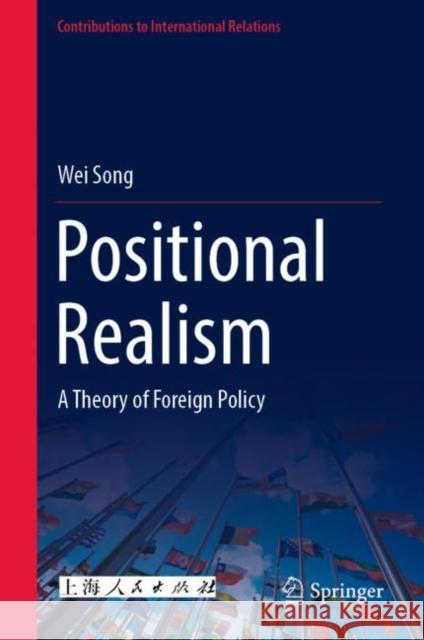Positional Realism: A Theory of Foreign Policy Wei Song Ma Shuangshuang 9789811968280 Springer - książka