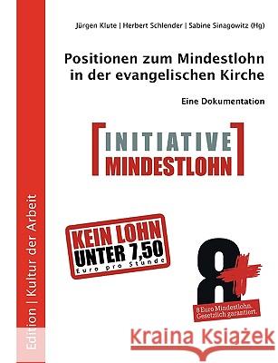 Positionen zum Mindestlohn in der evangelischen Kirche: Eine Dokumentation Klute, Jürgen 9783837009026 Books on Demand - książka