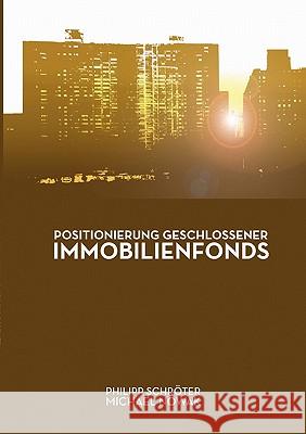 Positionierung geschlossener Immobilienfonds Michael Nowak, Philipp Schröter 9783833438028 Books on Demand - książka