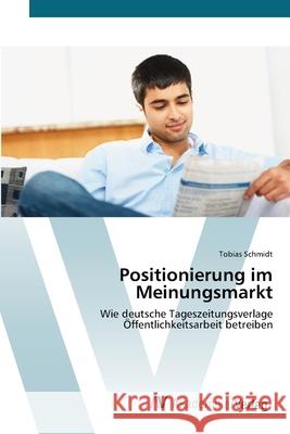 Positionierung im Meinungsmarkt Schmidt, Tobias 9783639418675 AV Akademikerverlag - książka